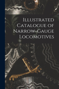 Illustrated Catalogue of Narrow-Gauge Locomotives