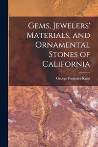 Gems, Jewelers' Materials, and Ornamental Stones of California