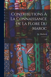 Contributions à la connaissance de la flore du Maroc: I-II