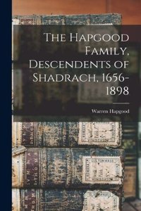 Hapgood Family, Descendents of Shadrach, 1656-1898