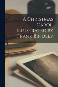 Christmas Carol. Illustrated by Frank Bindley