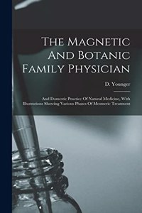 The Magnetic And Botanic Family Physician