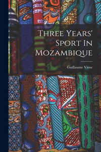 Three Years' Sport In Mozambique