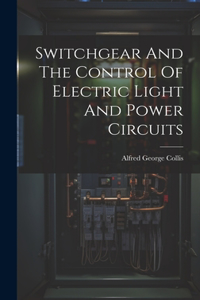 Switchgear And The Control Of Electric Light And Power Circuits