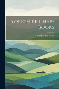 Yorkshire Chap-Books