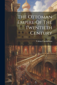 Ottoman Empire Of The Twentieth Century