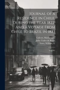 Journal of a Residence in Chile, During the Year 1822. And a Voyage From Chile to Brazil in 1823