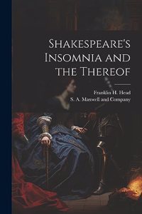 Shakespeare's Insomnia and the Thereof
