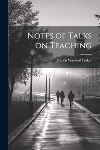 Notes of Talks on Teaching
