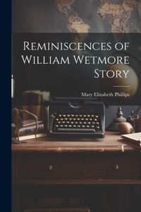 Reminiscences of William Wetmore Story