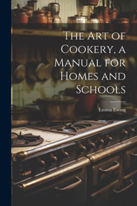 art of Cookery, a Manual for Homes and Schools