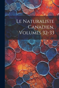 Naturaliste Canadien, Volumes 32-33