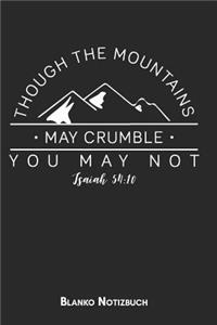 Though the mountains may crumble you may not Isaiah 54