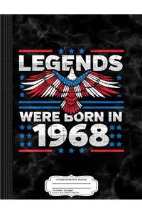 Legends Were Born in 1968 Patriotic Birthday: Composition Notebook College Ruled 93/4 x 71/2 100 Sheets 200 Pages For Writing