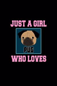 Just a Girl Who Loves Pug