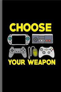 Choose Your Weapon