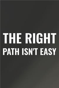 The Right Path Isn't Easy