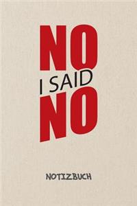 No, I Said No NOTIZBUCH