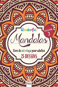 Wonderful Mandalas 3 - Livre de Coloriage pour Adultes