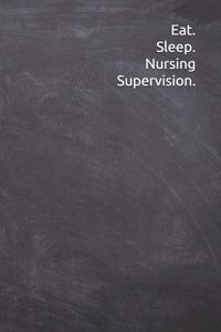 Eat Sleep Nursing Supervision