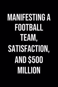 Manifesting A Football Team Satisfaction And 500 Million