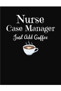 Nurse Case Manager Just Add Coffee