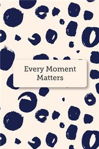 Every Moment Matters