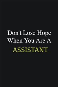 Don't lose hope when you are a Assistant
