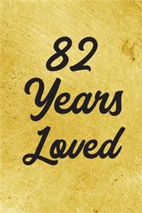 82 Years Loved Notebook - Guest Book for 82 Year Old Women - 82nd Birthday Gift for Women - 82 Years Old Birthday Gift