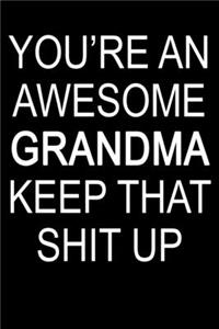 You're An Awesome Grandma Keep That Shit Up