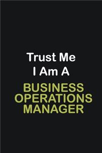 Trust Me I Am A Business Operations Manager