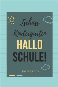 Tschüss Kindergarten Hallo Schule! Notizbuch