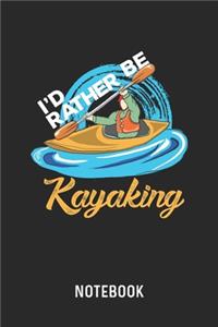 I'd Rather Be Kayaking Notebook