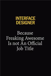 Interface Designer Because Freaking Awesome Is Not An Official Job Title