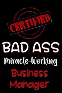 Certified Bad Ass Miracle-Working Business Manager