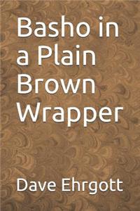 Basho in a Plain Brown Wrapper