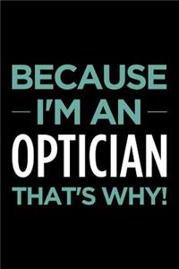 Because I'm an Optician That's Why