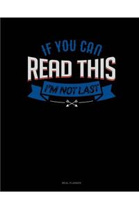 If You Can Read This I'm Not Last