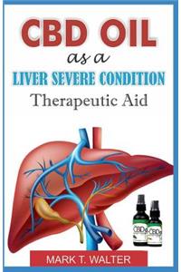 CBD Oil as a Liver Severe Condition Therapeutic Aid