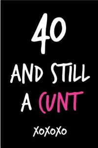 40 and Still a Cunt