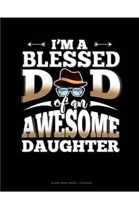 I'm A Blessed Dad Of An Awesome Daughter