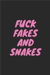 Fuck Fakes and Snakes