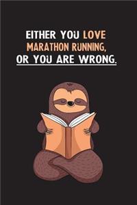 Either You Love Marathon Running, Or You Are Wrong.