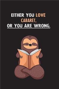 Either You Love Cabaret, Or You Are Wrong.: Blank Lined Notebook Journal With A Cute and Lazy Sloth Reading