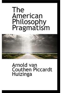 The American Philosophy Pragmatism