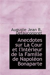 Anecdotes Sur La Cour Et L'Int Rieur de La Famille de Napol on Bonaparte