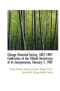 Chicago Historical Society, 1857-1907