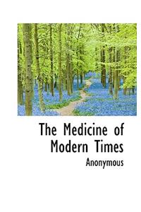 The Medicine of Modern Times
