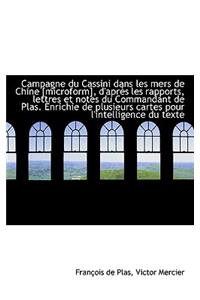 Campagne Du Cassini Dans Les Mers de Chine [Microform], D'Apr?'s Les Rapports, Lettres Et Notes Du Co