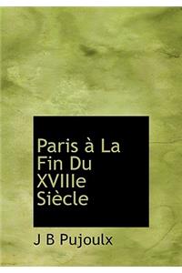 Paris La Fin Du Xviiie Si Cle